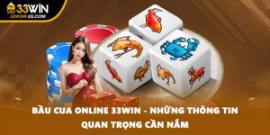 Bầu Cua Online 33win - Những Thông Tin Quan Trọng Cần Nắm