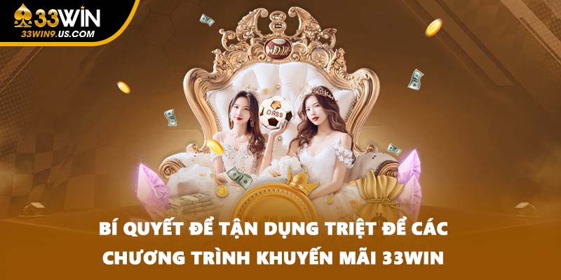 Bí quyết để tận dụng triệt để các chương trình khuyến mãi 33WIN