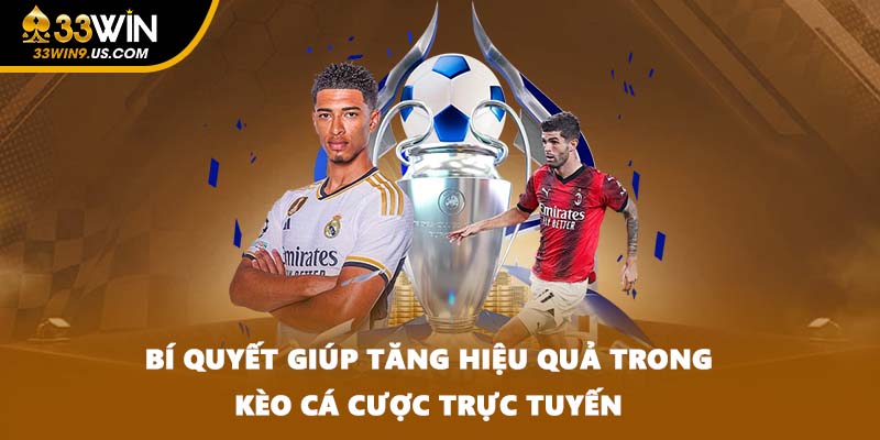 Bí quyết giúp tăng hiệu quả trong kèo cá cược trực tuyến