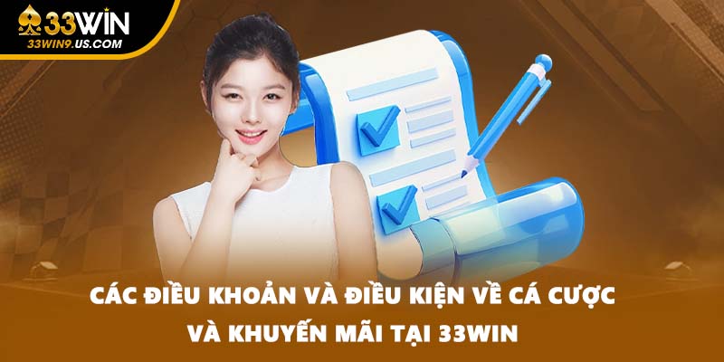 Các điều khoản và điều kiện về cá cược và khuyến mãi tại 33WIN