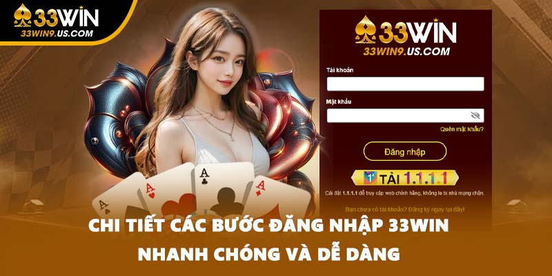 Chi tiết các bước đăng nhập 33WIN nhanh chóng và dễ dàng