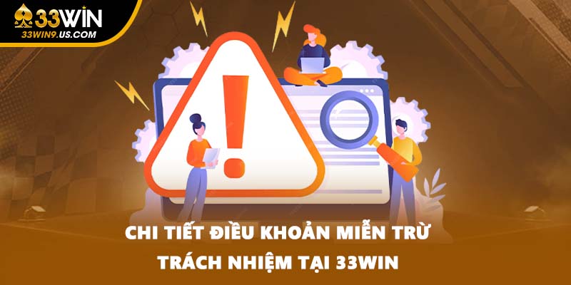 Chi tiết điều khoản miễn trừ trách nhiệm tại 33WIN