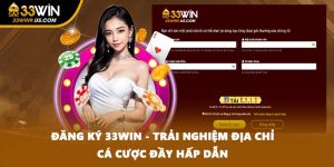 Đăng Ký 33WIN - Trải Nghiệm Địa Chỉ Cá Cược Đầy Hấp Dẫn