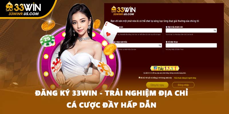 Đăng Ký 33WIN - Trải Nghiệm Địa Chỉ Cá Cược Đầy Hấp Dẫn