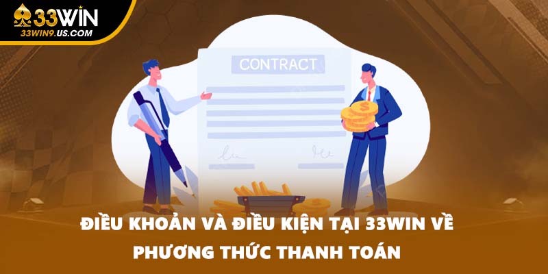 Điều khoản và điều kiện tại 33WIN về phương thức thanh toán