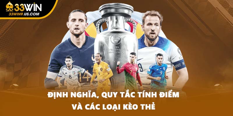 Định nghĩa, quy tắc tính điểm và các loại kèo thẻ