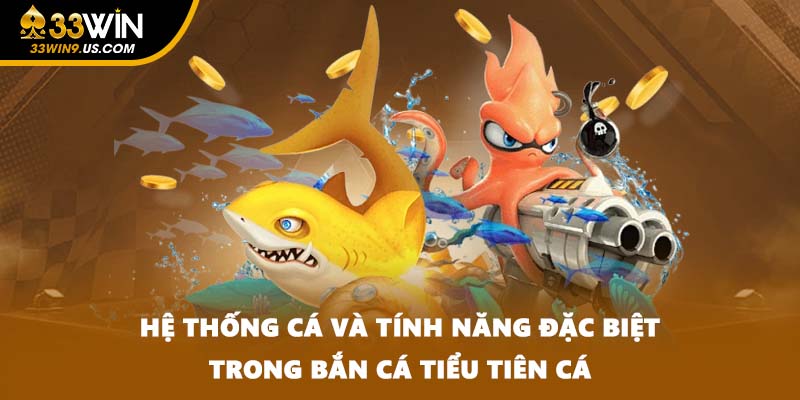Hệ thống cá và tính năng đặc biệt trong bắn cá tiểu tiên cá
