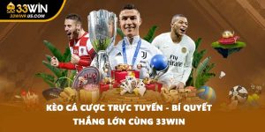 Kèo Cá Cược Trực Tuyến - Bí Quyết Thắng Lớn Cùng 33WIN