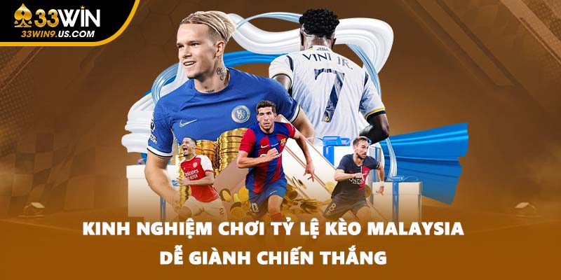 Kinh nghiệm chơi tỷ lệ kèo Malaysia dễ giành chiến thắng
