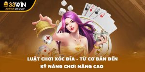 Luật Chơi Xóc Đĩa - Từ Cơ Bản Đến Kỹ Năng Chơi Nâng Cao 