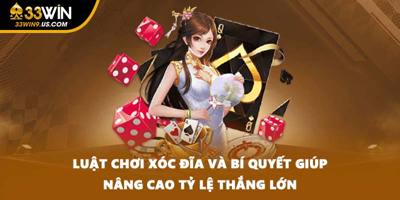 Luật chơi xóc đĩa và bí quyết giúp nâng cao tỷ lệ thắng lớn