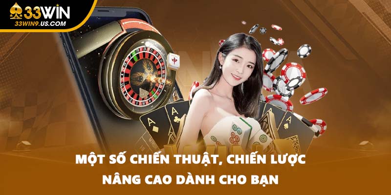 Một số chiến thuật, chiến lược nâng cao dành cho bạn