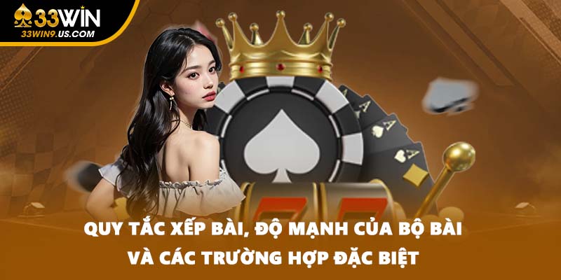 Quy tắc xếp bài, độ mạnh của bộ bài và các trường hợp đặc biệt