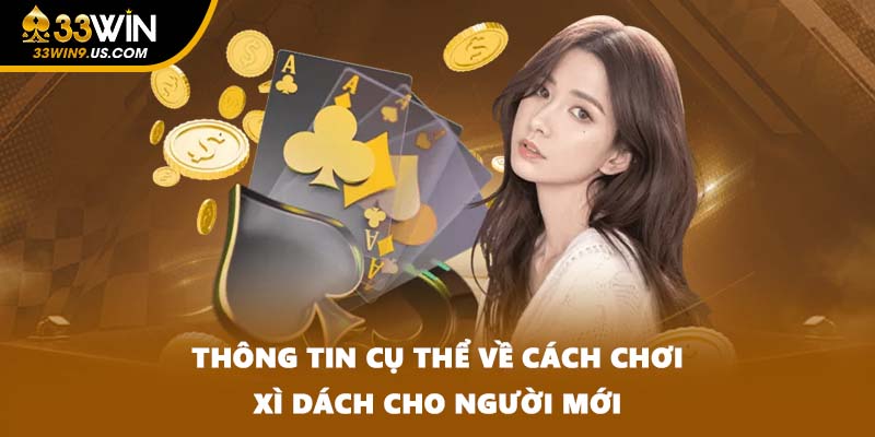 Thông tin cụ thể về cách chơi Xì Dách cho người mới