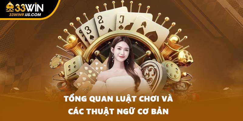 Tổng quan luật chơi và các thuật ngữ cơ bản