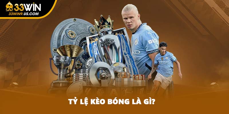 Tỷ lệ kèo bóng là gì?